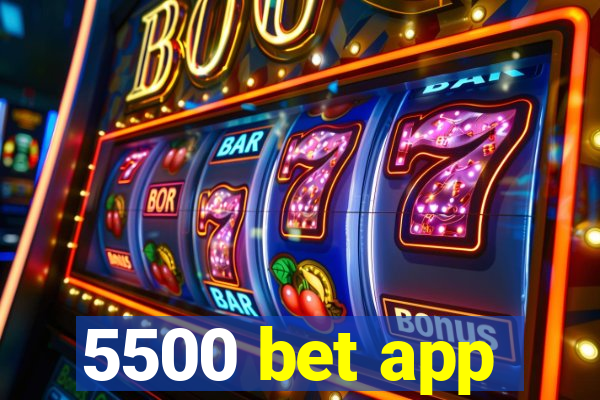 5500 bet app